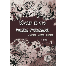 Bűvölet és apró mocskos gyilkosságok - I. rész regény