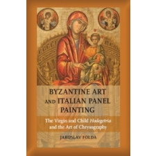  Byzantine Art and Italian Panel Painting – Jaroslav Folda,Lucy J. Wrapson idegen nyelvű könyv