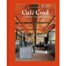  CafE Cool Feel-Good Inspiring Designs /anglais – SCHNEIDER ROBERT idegen nyelvű könyv