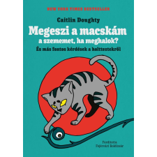 Caitlin Doughty - Megeszi a macskám a szememet, ha meghalok? egyéb könyv