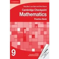  Cambridge Checkpoint Mathematics Practice Book 9 – Greg ByrdLynn ByrdChris Pearce idegen nyelvű könyv
