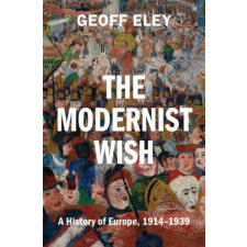 Cambridge University Press The Modernist Wish | Geoff Eley egyéb könyv