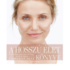 Cameron Diaz DIAZ, CAMERON-BARK, SANDRA - A HOSSZÚ ÉLET KÖNYVE ajándékkönyv