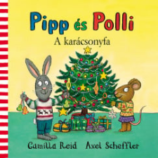 Camilla Reid, Axel Scheffler - Pipp és Polli - A karácsonyfa gyermek- és ifjúsági könyv