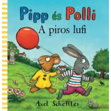 Camilla Reid, Axel Scheffler - Pipp és Polli - A piros lufi egyéb könyv