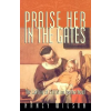 Canon Press Praise Her in the Gates – Nancy Wilson
