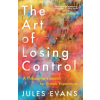 Canongate Books Ltd. Art of Losing Control | Jules Evans