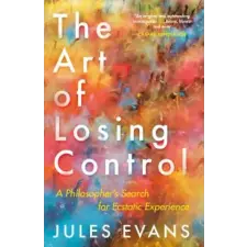 Canongate Books Ltd. Art of Losing Control | Jules Evans egyéb könyv