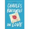 Canongate Books Ltd. On Love | Charles Bukowski