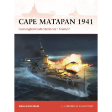  Cape Matapan 1941: Cunningham's Mediterranean Triumph – Adam Tooby idegen nyelvű könyv