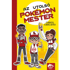 Carol Christo CHRISTO, CAROL - AZ UTOLSÓ POKÉMONMESTER gyermek- és ifjúsági könyv
