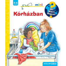Carola von Kessel - Kórházban - Mit, Miért, Hogyan? (Mini) gyermek- és ifjúsági könyv