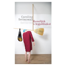 Carolina Setterwall SETTERWALL, CAROLINA - REMÉLJÜK A LEGJOBBAKAT irodalom