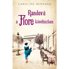 Caroline Bernard - Randevú a Flore kávéházban regény