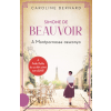 Caroline Bernard - Simone de Beauvoir – A Montparnasse asszonya