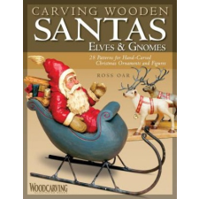  Carving Wooden Santas, Elves and Gnomes – Ross Oar idegen nyelvű könyv