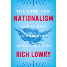 Case for Nationalism – Rich Lowry idegen nyelvű könyv