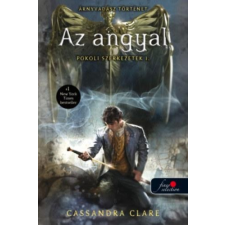 Cassandra Clare CLARE, CASSANDRA - AZ ANGYAL - POKOLI SZERKEZETEK 1. - FÛZÖTT (ÚJ BORÍTÓ) ajándékkönyv