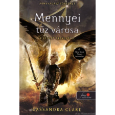 Cassandra Clare Mennyei tűz városa [A végzet ereklyéi 6. könyv, Cassandra Clare] gyermek- és ifjúsági könyv