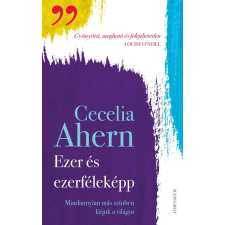 Cecelia Ahern - Ezer- és ezerféleképp regény
