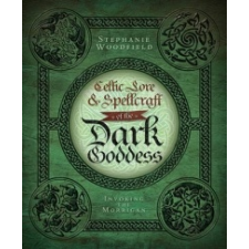  Celtic Lore and Spellcraft of the Dark Goddess – Stephanie Woodfield idegen nyelvű könyv
