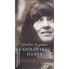 Centrál Könyvek A szőlővirág illata - Schaffer Erzsébet egyéb könyv