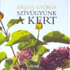 Centrál Könyvek Bálint György: Szívügyünk a kert