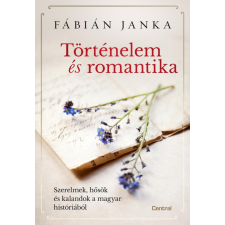 Centrál Könyvek Fábián Janka - Történelem és romantika történelem