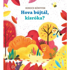 Centrál Könyvek Hova bújtál, kisróka? - Kukucs-könyvek gyermek- és ifjúsági könyv