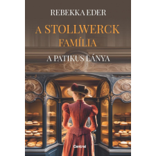 Centrál Könyvek Rebekka Eder - A Stollwerck família - A patikus lánya regény