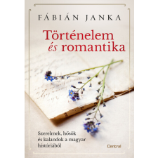 Centrál Könyvek Történelem és romantika - Fábián Janka történelem