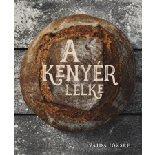 Centrál Könyvek Vajda József - A kenyér lelke gasztronómia