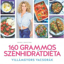 Central Médiacsoport Vrábel Krisztina-160 grammos szénhidrátdiéta - Villámgyors vacsorák gasztronómia