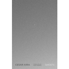 Cesar Aira,Chris Andrews - Ghosts – Cesar Aira,Chris Andrews idegen nyelvű könyv