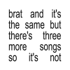  Charli XCX - Brat And It's The Same But There's Three More Songs So Not (CD)