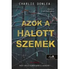 Charlie Donlea - Azok a halott szemek regény