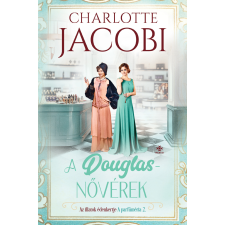 Charlotte Jacobi - A Douglas-nővérek 2. - Az illatok édenkertje egyéb könyv