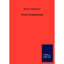 Chess Fundamentals – Jos R Capablanca idegen nyelvű könyv