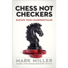 Chess Not Checkers: Elevate Your Leadership Game – Miller idegen nyelvű könyv