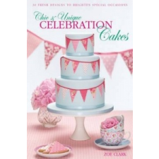 Chic & Unique Celebration Cakes – Zoe Clark idegen nyelvű könyv