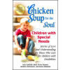  Chicken Soup for the Soul: Children with Special Needs – Jack Canfield,Mark Victor Hansen,Heather McNamara,Karen Simmons