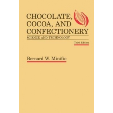  Chocolate, Cocoa and Confectionery: Science and Technology – Bernard Minifie idegen nyelvű könyv