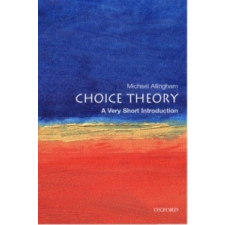  Choice Theory: A Very Short Introduction – Michael Allingham idegen nyelvű könyv