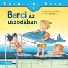 - CHRISTIAN TIELMANN - SABINE KRAUSHAAR - BERCI AZ USZODÁBAN - BARÁTOM, BERCI gyermek- és ifjúsági könyv