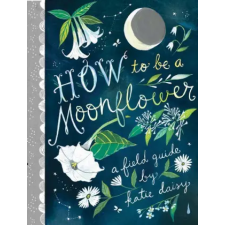 Chronicle Books How to Be a Moonflower | Katie Daisy egyéb könyv