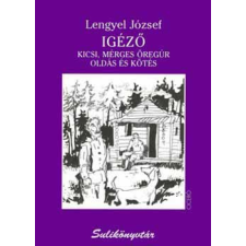 Ciceró Könyvstúdió Kft. Igéző - Kicsi, mérges öregúr - Oldás és kötés regény