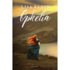 Ciceró Könyvstúdió Lisa Klein - Ophelia irodalom