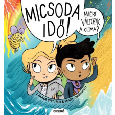 Ciceró Könyvstúdió Micsoda idő! - Miért változik a klíma? gyermek- és ifjúsági könyv