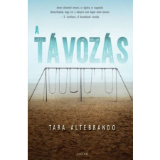 Ciceró Könyvstúdió Tara Altebrando - A távozás gyermek- és ifjúsági könyv