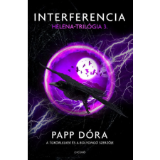 Ciceró Papp Dóra - Interferencia - Helena-trilógia 3. gyermek- és ifjúsági könyv